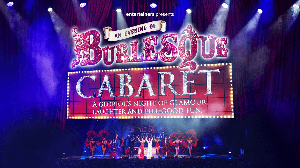 Text reads 'Entertainers presents An Evening of Burlesque Cabaret. A glorious night of glamour, laughter and feel-good fun.' There a 11 actors in burlesque costumes bowing on stage.