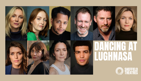Against a neutral background, a composite of actors' headshots. Text reads: DANCING AT LUGHNASA