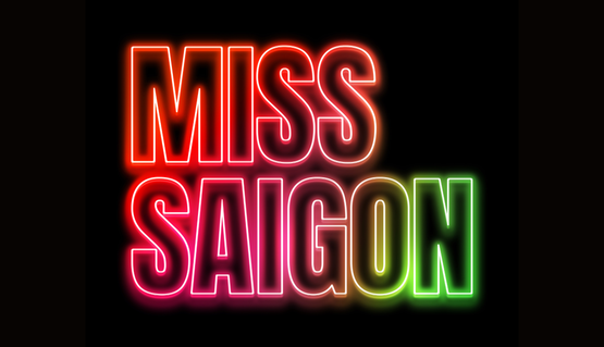 Title image for Miss Saigon with black background and neon capital letters that fade into different colours throughout, from red to pink to green.