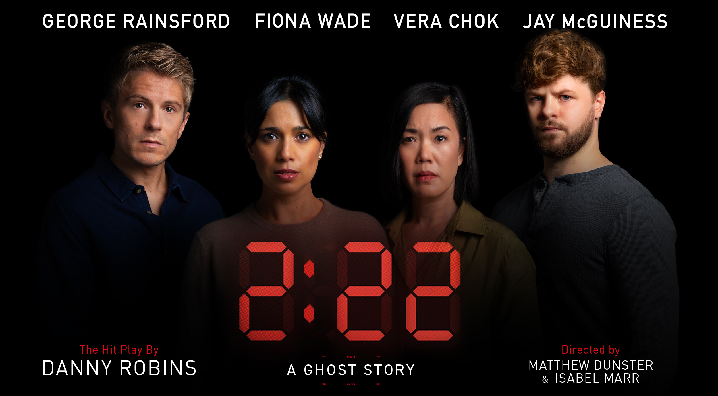 Promotional artwork for 2:22 A Ghost Story. Mid shots of the cast on a black background with the title written in digital alarm clock font. The cast from left to right are George Rainsford, Fiona Wade, Vera Chok and Jay McGuiness.