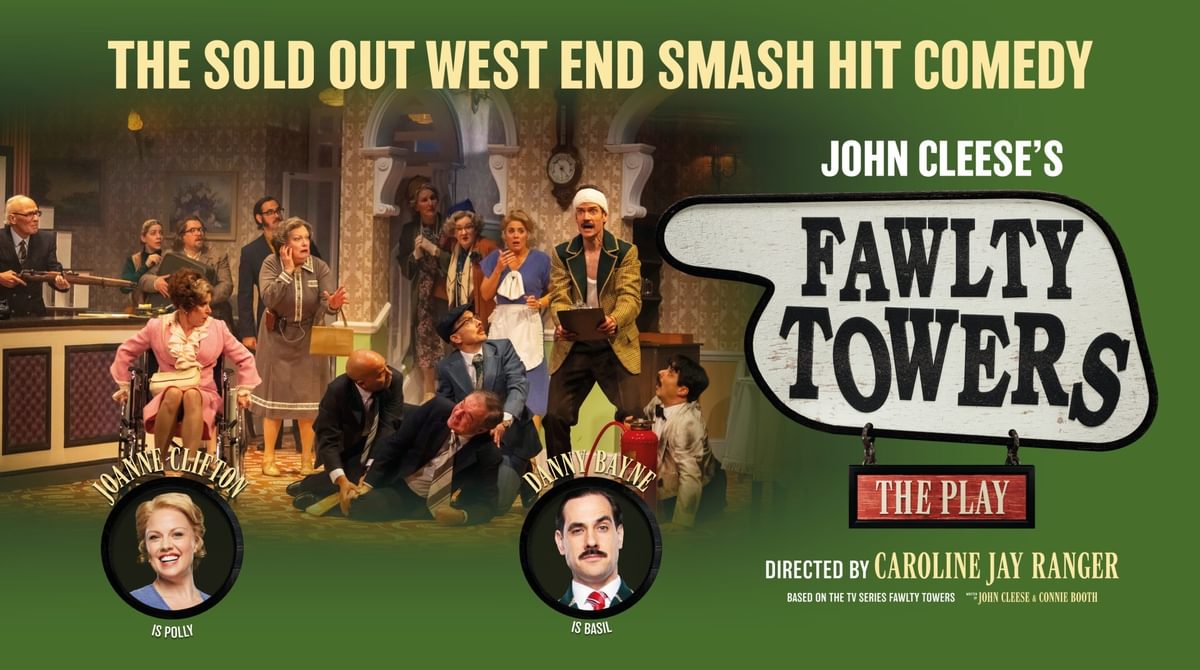 Promotional artwork for Fawlty Towers the play with the icon hotel sign next to a production image which features a group of characters gathered in the hotel reception area. Text reads The Sold Out West End Smash Hit Comedy. Starring Joanne Clifton as Polly and Danny Bayne as Basil.