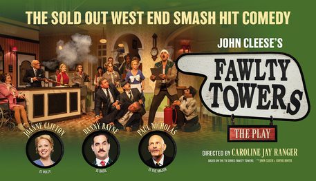 Promotional artwork for Fawlty Towers the play with the icon hotel sign next to a production image which features a group of characters gathered in the hotel reception area. Text reads The Sold Out West End Smash Hit Comedy. Starring Joanne Clifton as Polly and Danny Bayne as Basil.