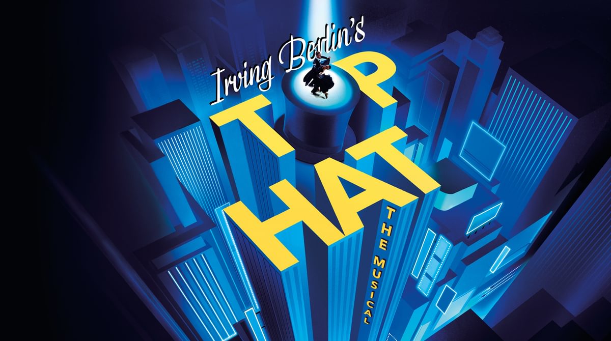 Promotional artwork for Top Hat featuring an illustration of the show title written amongst the top of a group of skyscraper buildings. A silhoutte of a couple dancing can be seen on the O of Top Hat.