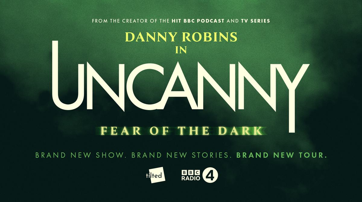 Uncanny: Fear of the Dark with Danny Robins