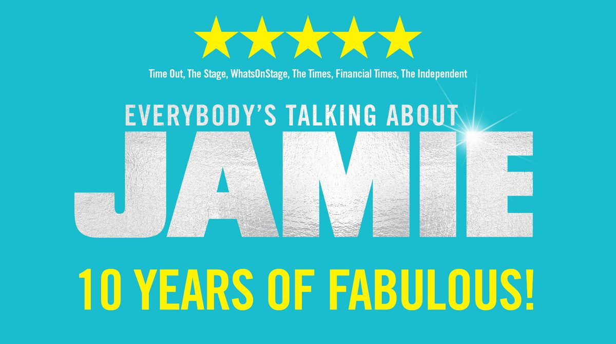 Promotional image for Everybody's Talking About Jamie featuring the show title in sparkly silver text on a turquoise background. Additional text reads "10 years of fabulous" in bright yellow font and five stars reviews from Time Out, The Stage, WhatsOnStage, The Times and more.