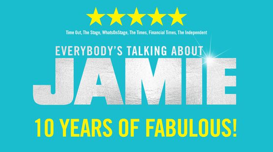 Promotional image for Everybody's Talking About Jamie featuring the show title in sparkly silver text on a turquoise background. Additional text reads "10 years of fabulous" in bright yellow font and five stars reviews from Time Out, The Stage, WhatsOnStage, The Times and more.