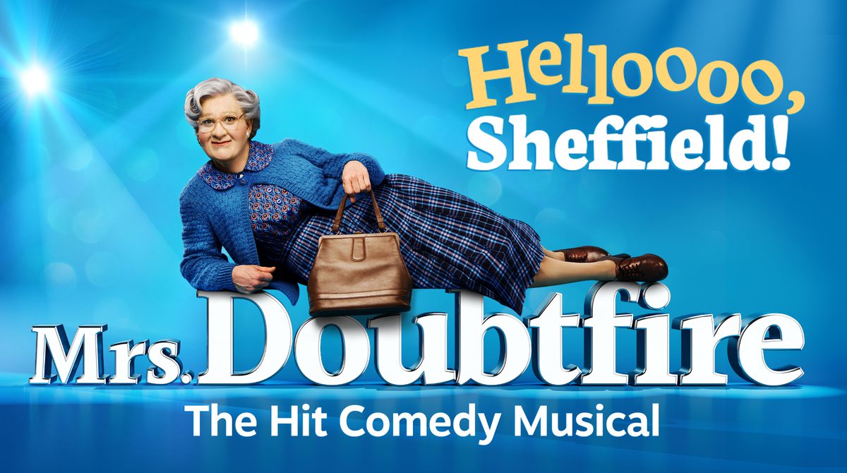 Promotional image for Mrs Doubtfire featuring a middle aged man dressed as an older lady wearing a blue cardigan over a patterned blouse and tartan skirt. They lay over the title text against a blue background. Further text reads Helloooo, Sheffield!