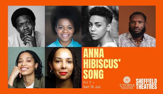 Headshots of actors are set against a vibrant orange background. Text reads: ANNA HIBISCUS' SONG, Fri 7 - Sat 15 July, Sheffield Theatres