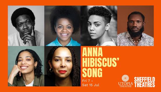 Headshots of actors are set against a vibrant orange background. Text reads: ANNA HIBISCUS' SONG, Fri 7 - Sat 15 July, Sheffield Theatres