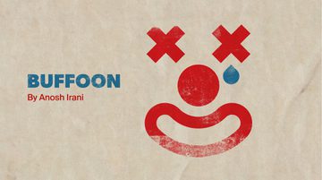Promotional image for Buffoon featuring an illustration of a clown face made up of red crosses for eyes, with a blue tear falling out one eye, a red circle for nose and a mouth. The writer is Anosh Irani.