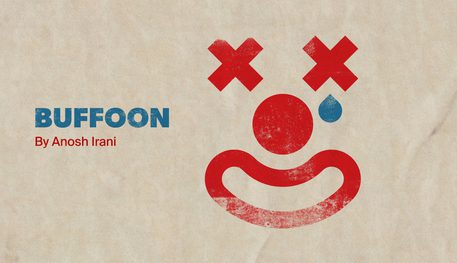 Promotional image for Buffoon featuring an illustration of a clown face made up of red crosses for eyes, with a blue tear falling out one eye, a red circle for nose and a mouth. The writer is Anosh Irani.