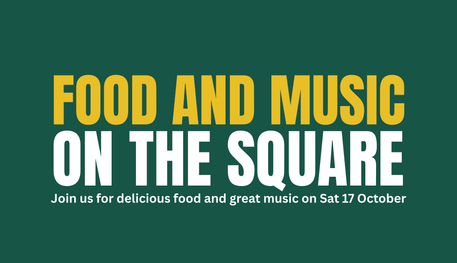 Food and Music on the Square Join us for delicious food and great music on Sat 17 October