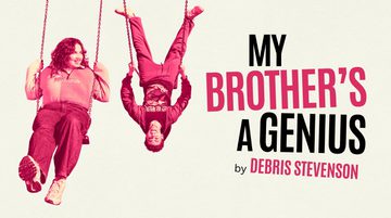 In a pink hue, two young people smile on swings. One screams with joy as they swing upside down and the other watches, smiling. Text reads: MY BROTHER'S A GENIUS By Debris Stevenson