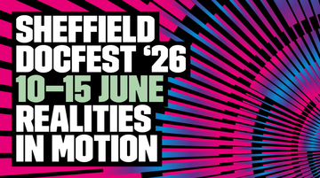 Sheffield DocFest 2026 10 - 15 June Realities in Motion