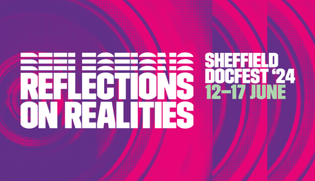 Sheffield DOCFEST 24 | Reflections on Realities